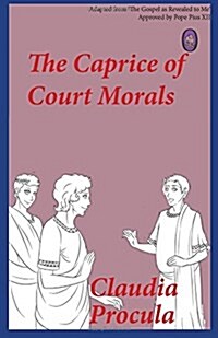 The Caprice of Court Morals (Paperback)