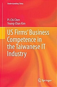 Us Firms Business Competence in the Taiwanese It Industry (Hardcover, 2016)