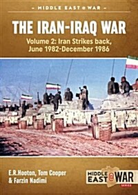 The Iran-Iraq War - Volume 2 : Iran Strikes Back, June 1982 - December 1986 (Paperback)