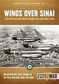 Wings Over Sinai : The Egyptian Air Force During the Sinai War, 1956 (Paperback)