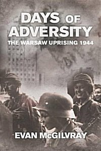 Days of Adversity : The Warsaw Uprising 1944 (Paperback)