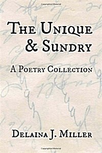 The Unique & Sundry: A Poetry Collection (Paperback)