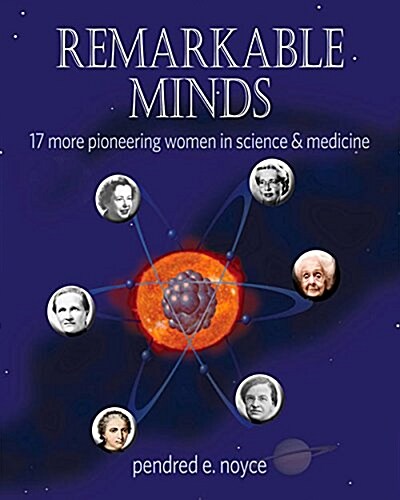Remarkable Minds: 17 More Pioneering Women in Science and Medicine (Paperback)
