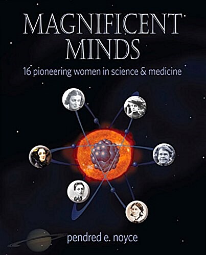 Magnificent Minds: 16 Pioneering Women in Science and Medicine (Paperback)