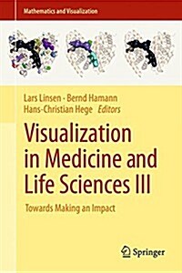 Visualization in Medicine and Life Sciences III: Towards Making an Impact (Hardcover, 2016)