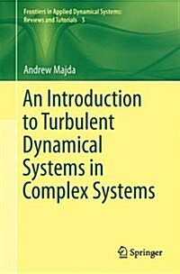 Introduction to Turbulent Dynamical Systems in Complex Systems (Paperback, 2016)