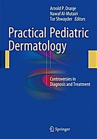 Practical Pediatric Dermatology: Controversies in Diagnosis and Treatment (Hardcover, 2016)