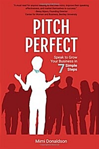 Pitch Perfect: Speak to Grow Your Business in 7 Simple Steps (Paperback)