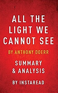 All the Light We Cannot See: By Anthony Doerr Summary & Analysis (Paperback)