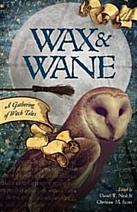 Wax & Wane: A Gathering of Witch Tales (Paperback)