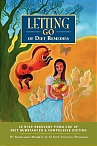 Letting Go of Diet Remedies: Twelve Step Recovery from Diet Remedies & Compulsive Eating-Daily Meditations (Paperback)