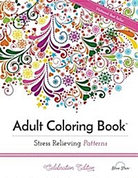 Stress Relieving Patterns: Adult Coloring Book, Celebration Edition (Paperback, Celebration)