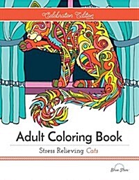 Stress Relieving Cats: Adult Coloring Book, Celebration Edition (Paperback)