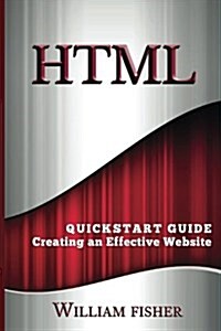 HTML: QuickStart Guide - Creating an Effective Website (Paperback)