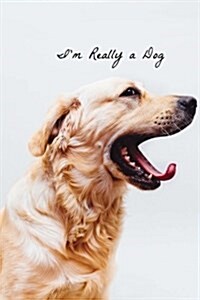 Im Really a Dog: Journal / Lined Notebook / Diary (Paperback)