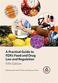 A Practical Guide to FDAs Food and Drug Law and Regulation, Fifth Edition (Paperback, 5)