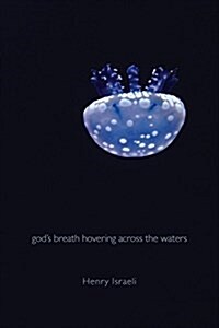 Gods Breath Hovering Across the Waters (Paperback)