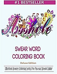 Swear Word Coloring Book: Hilarious Sweary Coloring Book for Fun and Stress Relief (Paperback)