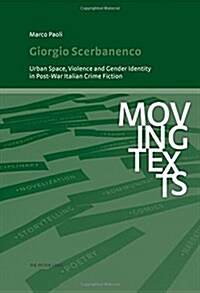 Giorgio Scerbanenco: Urban Space, Violence and Gender Identity in Post-War Italian Crime Fiction (Paperback)