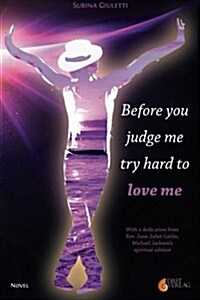 Before You Judge Me, Try Hard to Love Me (Paperback)