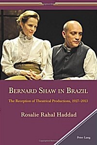 Bernard Shaw in Brazil: The Reception of Theatrical Productions, 1927-2013 (Paperback)