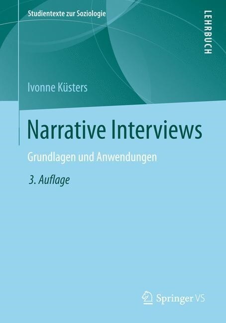 Narrative Interviews: Grundlagen Und Anwendungen (Paperback, 3, 3. Aufl. 2021)