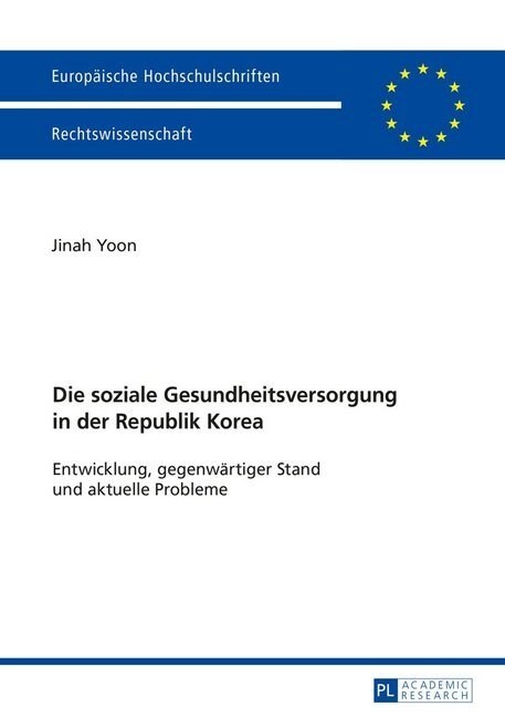 Die Soziale Gesundheitsversorgung in Der Republik Korea: Entwicklung, Gegenwaertiger Stand Und Aktuelle Probleme (Paperback)