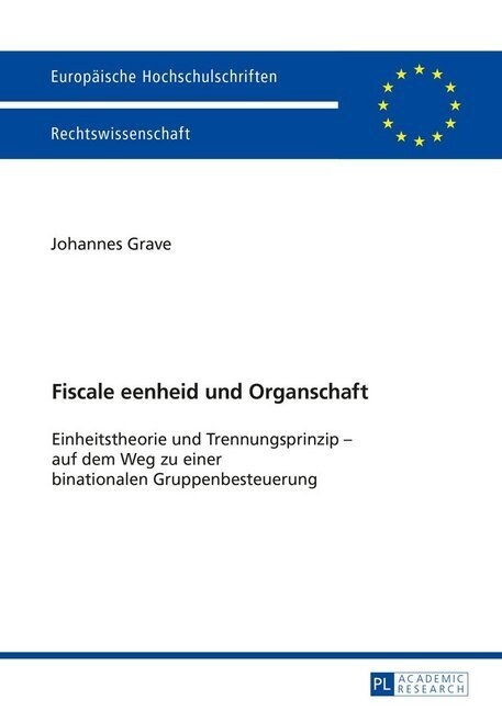 Fiscale eenheid und Organschaft: Einheitstheorie und Trennungsprinzip - auf dem Weg zu einer binationalen Gruppenbesteuerung (Paperback)