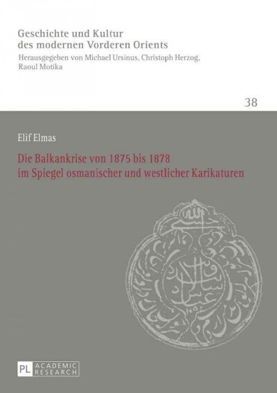 Die Balkankrise Von 1875 Bis 1878 Im Spiegel Osmanischer Und Westlicher Karikaturen (Paperback)