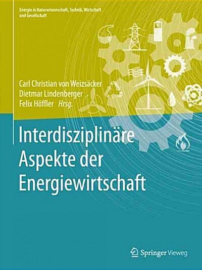 Interdisziplin?e Aspekte Der Energiewirtschaft (Hardcover, 1. Aufl. 2016)