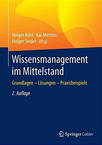 Wissensmanagement Im Mittelstand: Grundlagen - L?ungen - Praxisbeispiele (Hardcover, 2, 2., Vollst. Ube)