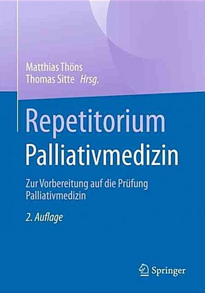 Repetitorium Palliativmedizin: Zur Vorbereitung Auf Die Prufung Palliativmedizin (Paperback, 2, 2., Uberarb. Un)