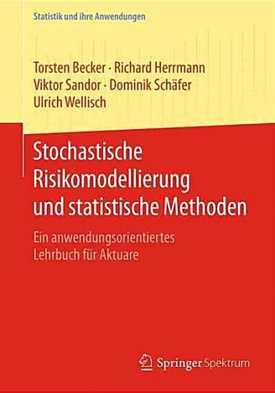 Stochastische Risikomodellierung Und Statistische Methoden: Ein Anwendungsorientiertes Lehrbuch F? Aktuare (Paperback, 1. Aufl. 2016)