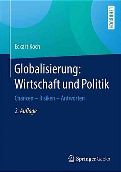 Globalisierung: Wirtschaft Und Politik: Chancen - Risiken - Antworten (Paperback, 2, 2., Uberarbeite)