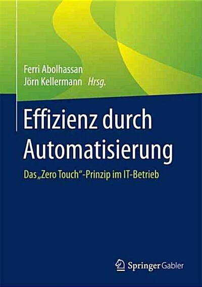 Effizienz Durch Automatisierung: Das Zero Touch-Prinzip Im It-Betrieb (Hardcover, 1. Aufl. 2016)