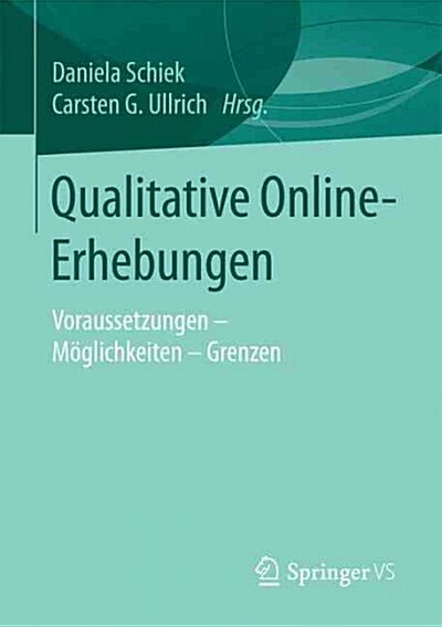 Qualitative Online-Erhebungen: Voraussetzungen - M?lichkeiten - Grenzen (Paperback, 1. Aufl. 2016)