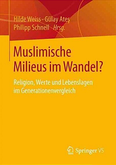 Muslimische Milieus Im Wandel?: Religion, Werte Und Lebenslagen Im Generationenvergleich (Paperback, 1. Aufl. 2016)