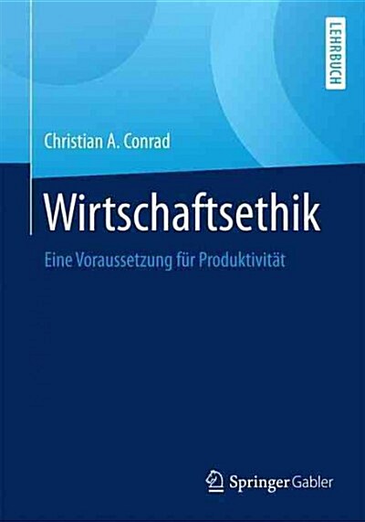 Wirtschaftsethik: Eine Voraussetzung Fur Produktivitat (Paperback, 1. Aufl. 2016)