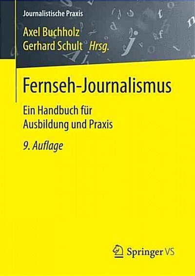 Fernseh-Journalismus: Ein Handbuch Fur Ausbildung Und Praxis (Paperback, 9, 9. Aufl. 2016)