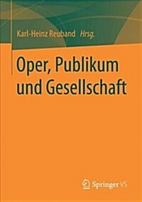 Oper, Publikum Und Gesellschaft (Paperback, 1. Aufl. 2018)