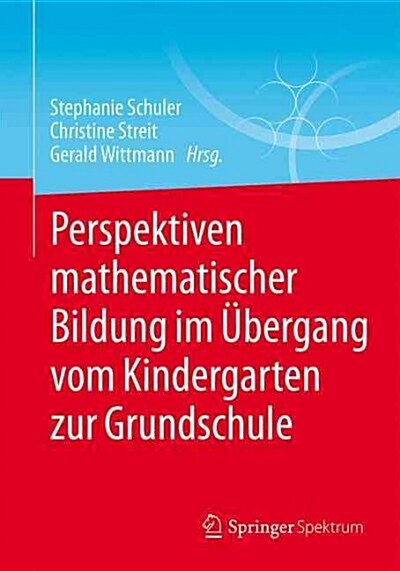 Perspektiven Mathematischer Bildung Im ?ergang Vom Kindergarten Zur Grundschule (Paperback, 1. Aufl. 2017)