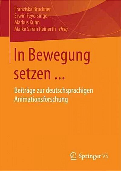 In Bewegung Setzen ...: Beitr?e Zur Deutschsprachigen Animationsforschung (Paperback, 1. Aufl. 2017)