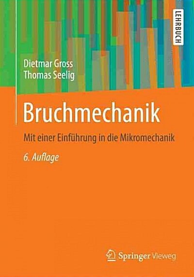 Bruchmechanik: Mit Einer Einf?rung in Die Mikromechanik (Paperback, 6, 6., Erw. Aufl.)