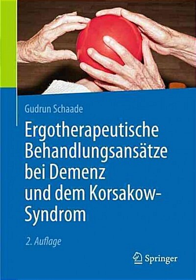 Ergotherapeutische Behandlungsans?ze Bei Demenz Und Dem Korsakow-Syndrom (Paperback, 2, 2., Akt. Aufl.)