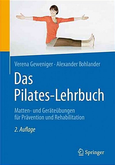 Das Pilates-Lehrbuch: Matten- Und Ger?e?ungen F? Pr?ention Und Rehabilitation (Hardcover, 2, 2., Akt. Aufl.)
