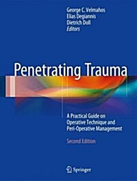 Penetrating Trauma: A Practical Guide on Operative Technique and Peri-Operative Management (Hardcover, 2, 2017)