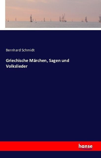 Griechische M?chen, Sagen Und Volkslieder (Paperback)