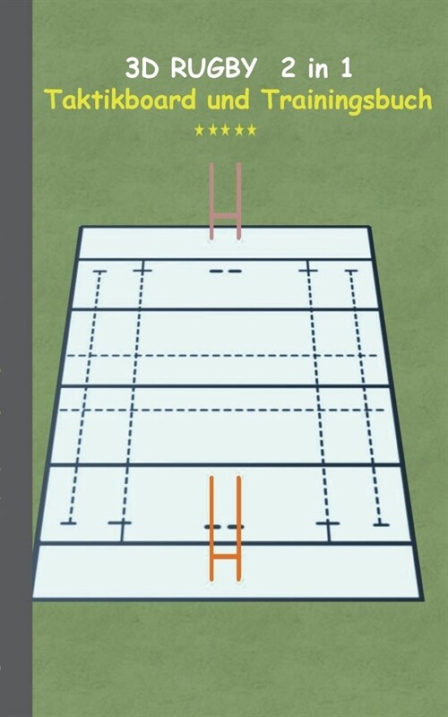 3D Rugby 2 in 1 Taktikboard und Trainingsbuch: Taktikbuch f? Trainer und Spieler, Spielstrategie, Training, Gewinnstrategie, Spieltechnik, Kampf, ?u (Paperback)