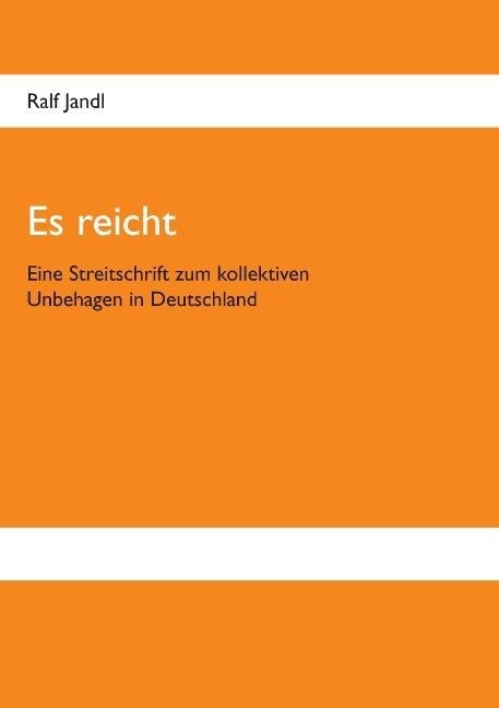 Es reicht: Eine Streitschrift zum kollektiven Unbehagen in Deutschland (Paperback)