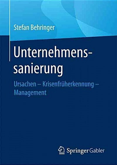 Unternehmenssanierung: Ursachen - Krisenfr?erkennung - Management (Paperback, 1. Aufl. 2017)